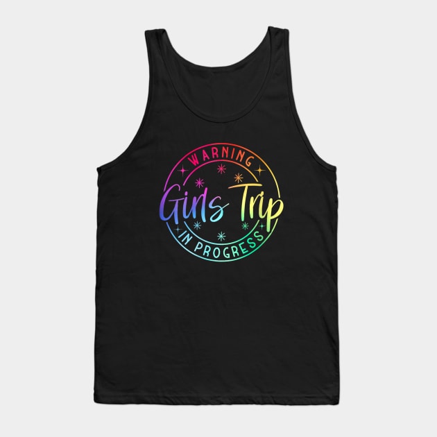 Warning Girls Trip In Progress Tank Top by lunacreat